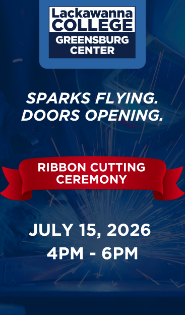 Lackawanna College Greensburg Center - Sparks Flying. Doors Opening. Ribbon Cutting Ceremony - July 15, 2026 4PM - 6PM